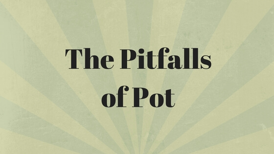 The Pitfalls of Pot