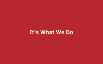 It’s What We Do…